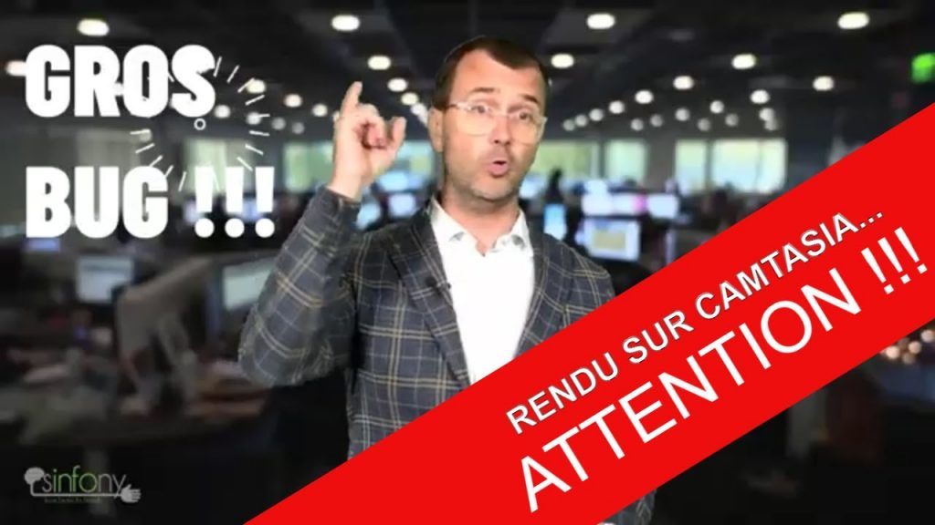 rendu sur camtasia ATTENTION